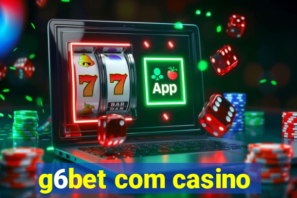 g6bet com casino